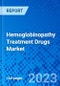 Hemoglobinopathy Treatment Drugs Market - Size, Share, Outlook, and Opportunity Analysis, 2019 - 2027 - Product Thumbnail Image