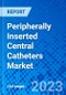 Peripherally Inserted Central Catheters Market, by Product Type, by End User, and By Region - Size, Share, Outlook, and Opportunity Analysis, 2023 - 2030 - Product Image