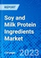 Soy and Milk Protein Ingredients Market, By Soy Protein Types, By Milk Protein Types, By Application, By Region- Size, Share, Outlook, and Opportunity Analysis, 2023 - 2030 - Product Thumbnail Image