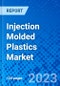 Injection Molded Plastics Market, By Raw Material, By Application, By Region (North America, Latin America, Europe, Middle East & Africa, and Asia Pacific) - Size, Share, Outlook, and Opportunity Analysis, 2023 - 2030 - Product Image
