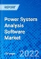 Power System Analysis Software Market, By Implementation Model, By Application, By Region - Size, Share, Outlook, and Opportunity Analysis, 2022 - 2030 - Product Image