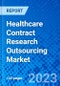 Healthcare Contract Research Outsourcing Market, By Services Type, By End User, and By Region - Size, Share, Outlook, and Opportunity Analysis, 2023 - 2030 - Product Image