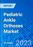 Pediatric Ankle Orthoses Market - Size, Share, Outlook, and Opportunity Analysis, 2019 - 2027- Product Image