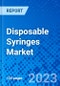 Disposable Syringes Market, By Product Type, and By Region- Size, Share, Outlook, and Opportunity Analysis, 2023 - 2030 - Product Image