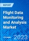 Flight Data Monitoring and Analysis Market, By Aircraft Type,By End-use Vertical, By Region - Size, Share, Outlook, and Opportunity Analysis, 2022 - 2030 - Product Image