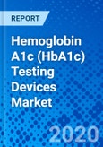Hemoglobin A1c (HbA1c) Testing Devices Market - Size, Share, Outlook, and Opportunity Analysis, 2019 - 2027- Product Image