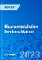 Neuromodulation Devices Market, by Device Type, by Application by End User and by Region - Size, Share, Outlook, and Opportunity Analysis, 2023 - 2030 - Product Thumbnail Image