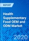 Health Supplementary Food OEM and ODM Market - Size, Share, Outlook, and Opportunity Analysis, 2019 - 2027 - Product Thumbnail Image
