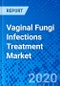 Vaginal Fungi Infections Treatment Market - Size, Share, Outlook, and Opportunity Analysis, 2025 - 2030 - Product Thumbnail Image