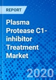 Plasma Protease C1-inhibitor Treatment Market - Size, Share, Outlook, and Opportunity Analysis, 2019 - 2027- Product Image