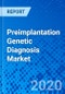 Preimplantation Genetic Diagnosis Market - Size, Share, Outlook, and Opportunity Analysis, 2019 - 2027 - Product Thumbnail Image