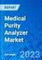 Medical Purity Analyzer Market - Size, Share, Outlook, and Opportunity Analysis, 2019 - 2027 - Product Thumbnail Image
