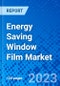 Energy Saving Window Film Market, By Component Type, By Application, and By Region- Size, Share, Outlook, and Opportunity Analysis, 2023 - 2030 - Product Image