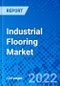 Industrial Flooring Market, by Product Type, by Material Type, by Application, and by Region - Size, Share, Outlook, and Opportunity Analysis, 2022 - 2030 - Product Image