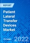 Patient Lateral Transfer Devices Market, by Product Type, by Usage by End User, and by Region - Size, Share, Outlook, and Opportunity Analysis, 2021 - 2028 - Product Image