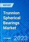 Trunnion Spherical Bearings Market - Size, Share, Outlook, and Opportunity Analysis, 2019 - 2027 - Product Thumbnail Image