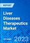 Liver Diseases Therapeutics Market - Size, Share, Outlook, and Opportunity Analysis, 2019 - 2027 - Product Thumbnail Image