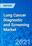 Lung Cancer Diagnostic and Screening Market - Size, Share, Outlook, and Opportunity Analysis, 2021 - 2028- Product Image