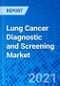 Lung Cancer Diagnostic and Screening Market - Size, Share, Outlook, and Opportunity Analysis, 2021 - 2028 - Product Image