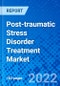 Post-traumatic Stress Disorder Treatment Market, by Drug Class, by Route of Administration, by Age Group, by Distribution Channel and by Region - Size, Share, Outlook, and Opportunity Analysis, 2022 - 2030 - Product Image