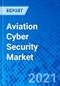 Aviation Cyber Security Market - Size, Share, Outlook, and Opportunity Analysis, 2021 - 2027 - Product Thumbnail Image