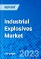 Industrial Explosives Market, By Type, By End-use industry, By Region - Size, Share, Outlook, and Opportunity Analysis, 2023 - 2030 - Product Image