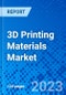 3D Printing Materials Market, By Product Type, By Application, and By Region- Size, Share, Outlook, and Opportunity Analysis, 2023 - 2030 - Product Image