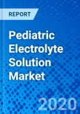 Pediatric Electrolyte Solution Market - Size, Share, Outlook, and Opportunity Analysis, 2019 - 2027- Product Image