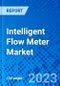 Intelligent Flow Meter Market, By Type, By End-use, By Region - Size, Share, Outlook, and Opportunity Analysis, 2023 - 2030 - Product Image