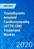 Transthyretin Amyloid Cardiomyopathy (ATTR-CM) Treatment Market - Size, Share, Outlook, and Opportunity Analysis, 2019 - 2027- Product Image