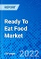 Ready To Eat Food Market, by Product Type, by Packaging, by Distribution Channel, and by Region - Size, Share, Outlook, and Opportunity Analysis, 2022 - 2030 - Product Image