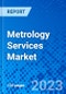 Metrology Services Market, By Product Type, By Application, and By Region - Size, Share, Outlook, and Opportunity Analysis, 2022 - 2030 - Product Image
