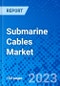 Submarine Cables Market, By Service, By Application, and By Region - Size, Share, Outlook, and Opportunity Analysis, 2022 - 2030 - Product Image