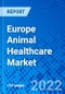 Europe Animal Healthcare Market - Size, Share, Outlook, and Opportunity Analysis, 2019 - 2027 - Product Thumbnail Image