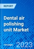 Dental Air Polishing Unit Market - Size, Share, Outlook, and Opportunity Analysis, 2019 - 2027- Product Image