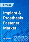 Implant & Prosthesis Fastener Market, By Type, By Application, By End User, and By Region (North America, Latin America, Europe, Asia Pacific, Middle East, and Africa) - Size, Share, Outlook, and Opportunity Analysis, 2023 - 2030- Product Image