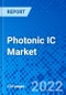 Photonic IC Market, By Components, By Integration Type, By Raw Material, By Application, By Region - Size, Share, Outlook, and Opportunity Analysis, 2022 - 2030 - Product Image