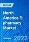 North America E-pharmacy Market - Size, Share, Outlook, and Opportunity Analysis, 2019 - 2027 - Product Thumbnail Image