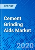 Cement Grinding Aids Market - Size, Share, Outlook, and Opportunity Analysis, 2019 - 2027- Product Image