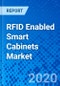 RFID Enabled Smart Cabinets Market - Size, Share, Outlook, and Opportunity Analysis, 2019 - 2027 - Product Image