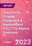 Asia Pacific Original Equipment & Replacement PCLT Tire Market Forecasts- Product Image
