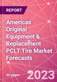 Americas Original Equipment & Replacement PCLT Tire Market Forecasts- Product Image