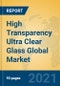 High Transparency Ultra Clear Glass Global Market Insights 2023, Analysis and Forecast to 2028, by Manufacturers, Regions, Technology, Application, Product Type - Product Image