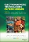 Electromagnetic Technologies in Food Science. Edition No. 1 - Product Image