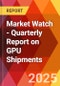 Market Watch - Quarterly Report on GPU Shipments - Product Thumbnail Image