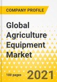 Global Agriculture Equipment Market - Top 6 OEMs - Strategy Brief - 2021-2023 - John Deere, CNH, AGCO, CLAAS, SDF, Kubota- Product Image