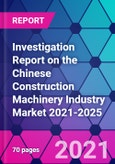Investigation Report on the Chinese Construction Machinery Industry Market 2021-2025- Product Image