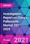 Investigation Report on China's Palbociclib Market 2021-2025 - Product Thumbnail Image