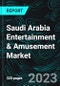 Saudi Arabia Entertainment & Amusement Market, Size, Forecast 2023-2030, Industry Trends, Growth, Impact of Inflation, Opportunity Company Analysis - Product Image