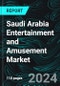 Saudi Arabia Entertainment & Amusement Market, Size, Forecast 2023-2030, Industry Trends, Growth, Impact of Inflation, Opportunity Company Analysis - Product Image